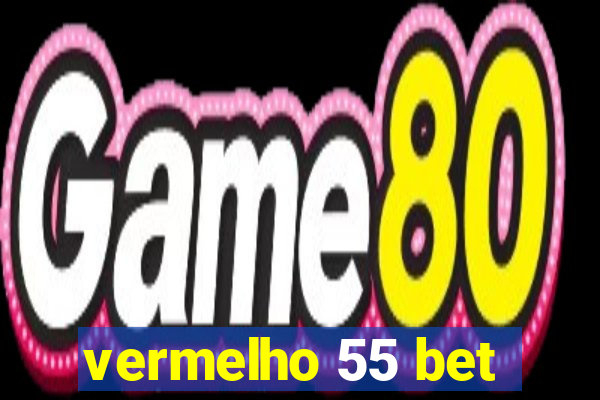 vermelho 55 bet